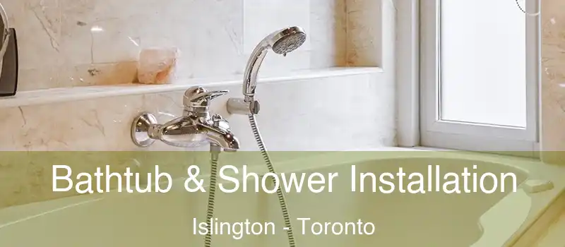  Bathtub & Shower Installation Islington - Toronto