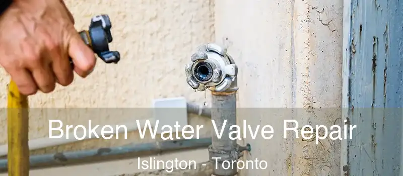  Broken Water Valve Repair Islington - Toronto