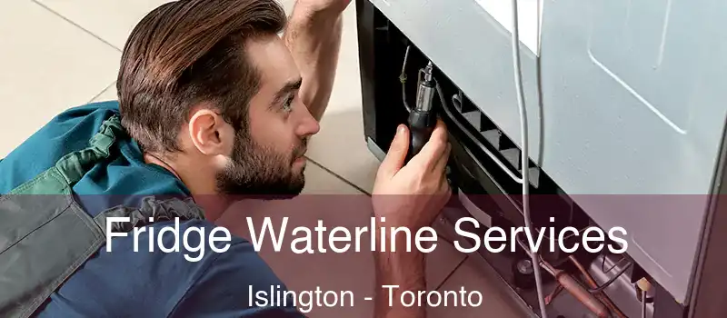  Fridge Waterline Services Islington - Toronto