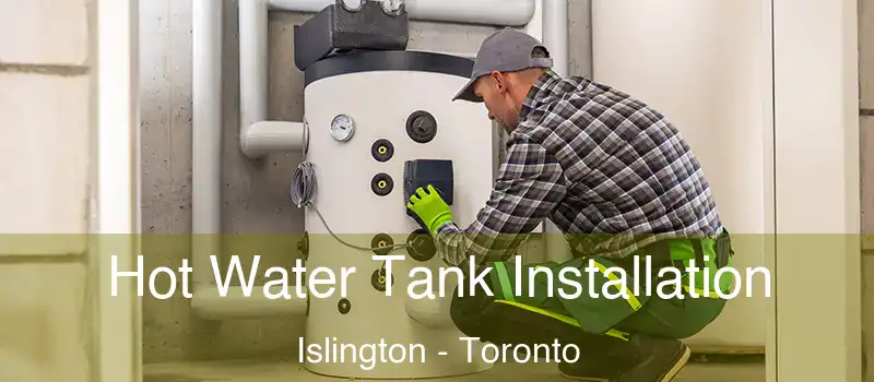  Hot Water Tank Installation Islington - Toronto