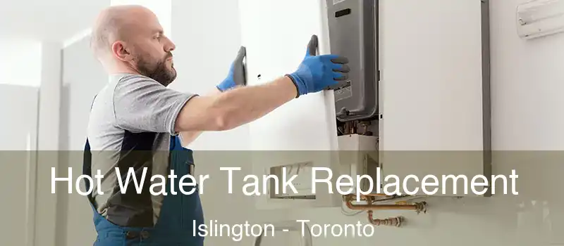  Hot Water Tank Replacement Islington - Toronto
