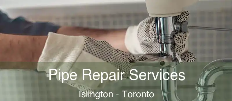  Pipe Repair Services Islington - Toronto