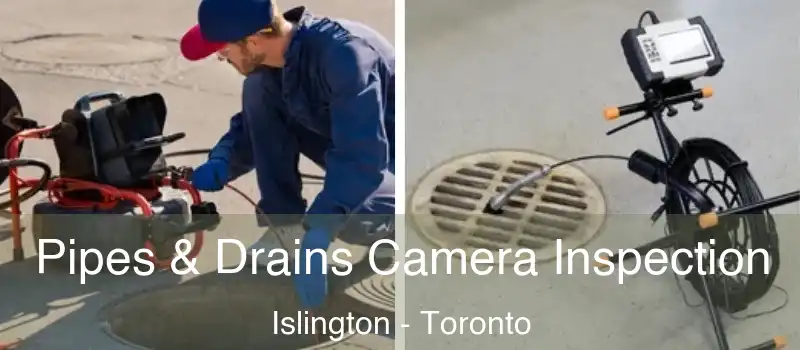  Pipes & Drains Camera Inspection Islington - Toronto