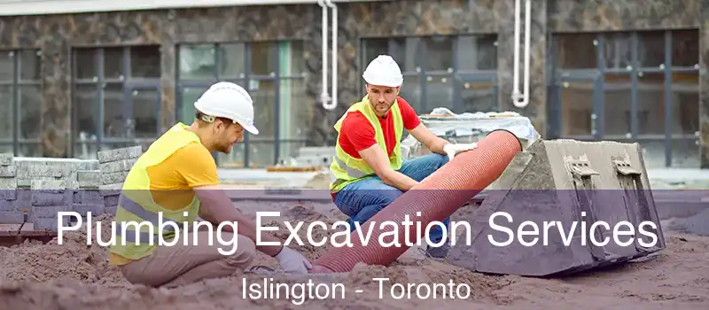  Plumbing Excavation Services Islington - Toronto