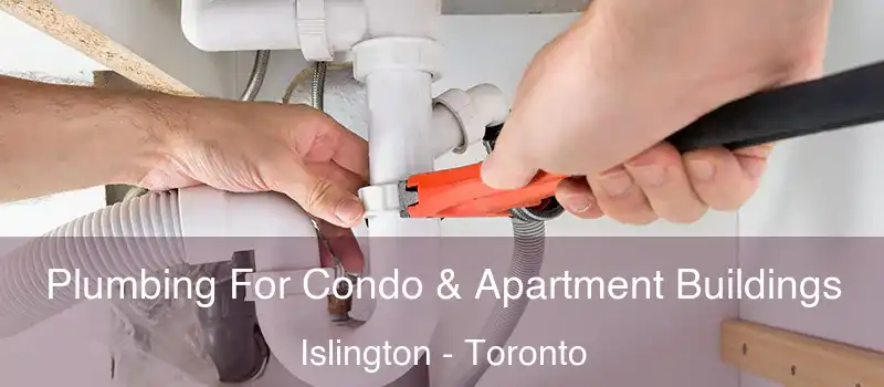  Plumbing For Condo & Apartment Buildings Islington - Toronto