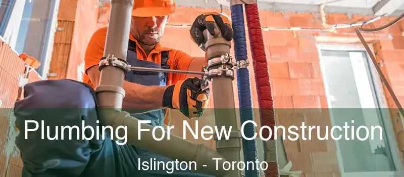  Plumbing For New Construction Islington - Toronto