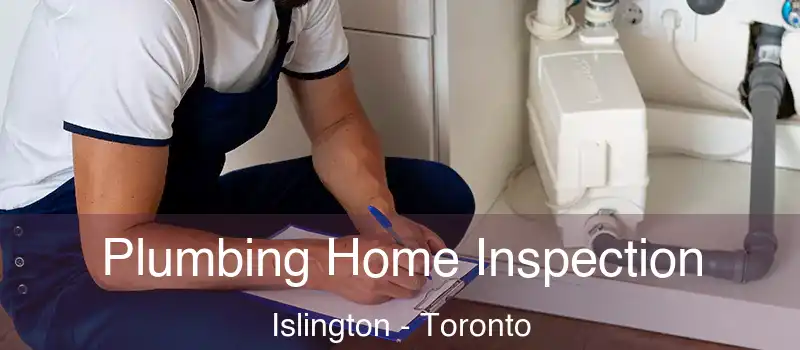  Plumbing Home Inspection Islington - Toronto
