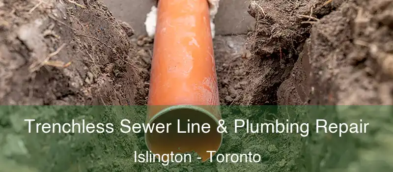  Trenchless Sewer Line & Plumbing Repair Islington - Toronto