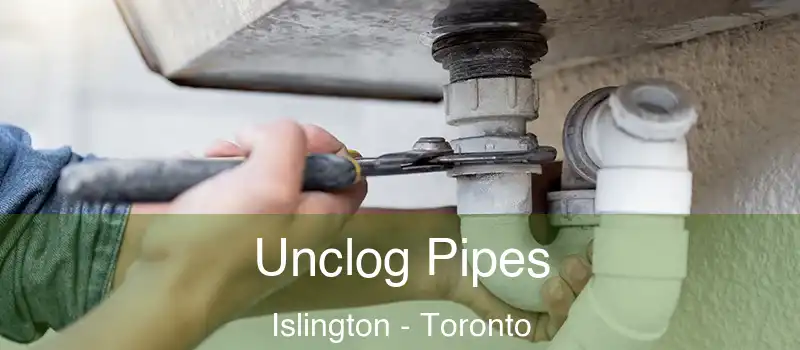  Unclog Pipes Islington - Toronto