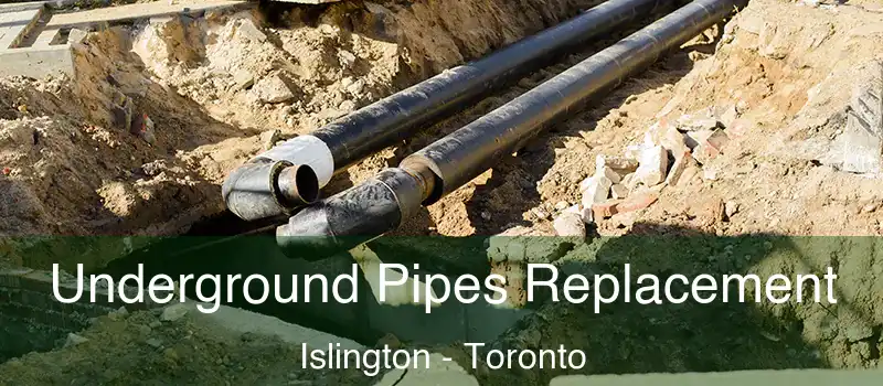  Underground Pipes Replacement Islington - Toronto