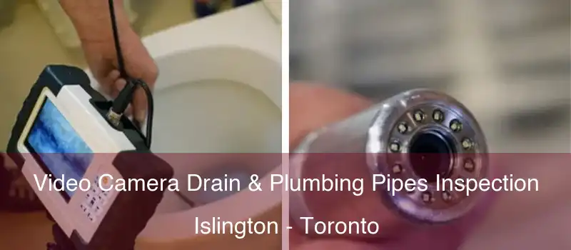  Video Camera Drain & Plumbing Pipes Inspection Islington - Toronto