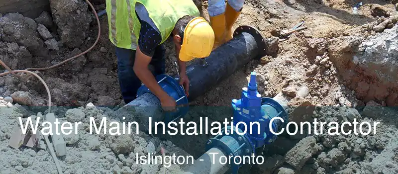  Water Main Installation Contractor Islington - Toronto