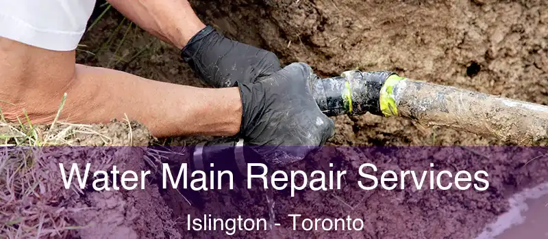  Water Main Repair Services Islington - Toronto